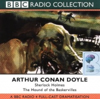 Sherlock Holmes - The Hound of the Baskervilles written by Arthur Conan Doyle performed by BBC Full Cast Dramatisation, Clive Merrison and Michael Horden on CD (Abridged)